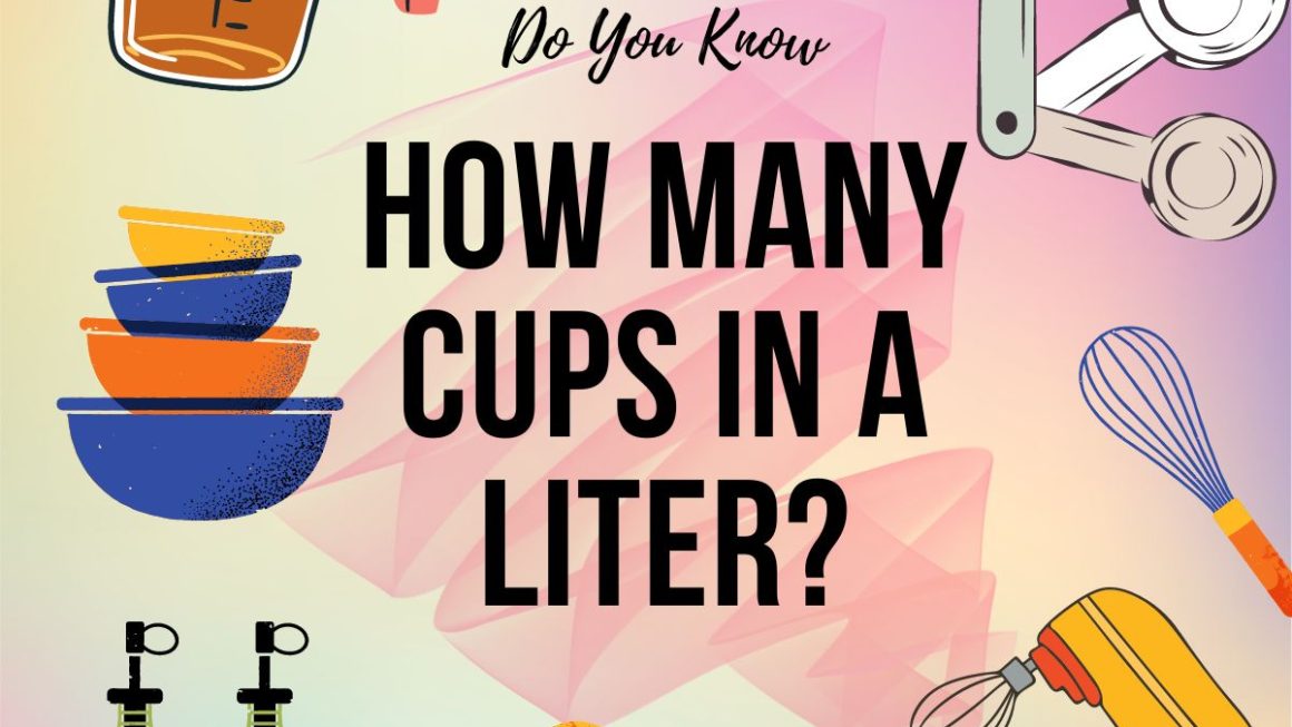 How Many Cups in 1 Liter: 7 Powerful Facts That Explain It