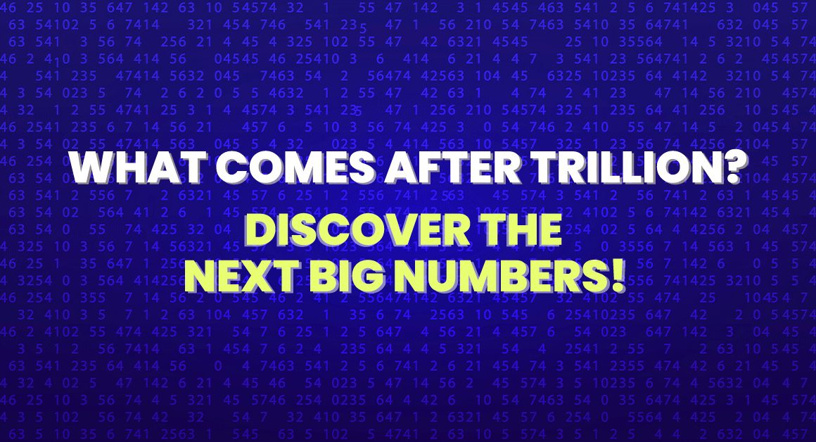 7 Fascinating Facts About What Comes After Trillion That Will Blow Your Mind